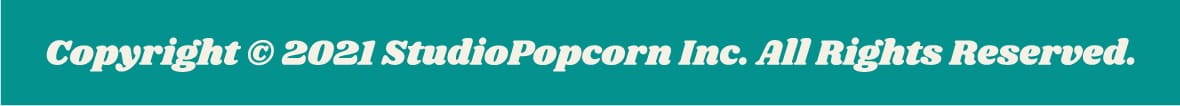 Copyright © 2021 StudioPopcorn Inc. All Rights Reserved.